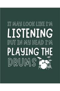 It May Look Like I'm Listening, but in My Head I'm Playing the Guitar