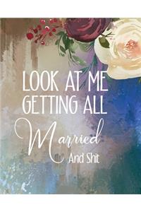 Look At Me Getting All Married And Shit