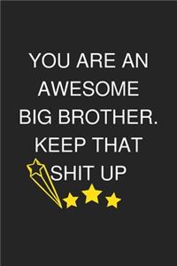 You are An Awesome Big Brother. Keep That Shit Up