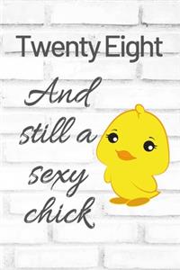 Twenty Eight And Still A Sexy Chick