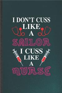 I Don't Cuss Like a Sailor I Cuss Like a Nurse