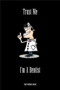 Trust Me I'm A Dentist Lined Notebook Journal