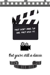 They don't make 'em like they used to You're still a classic