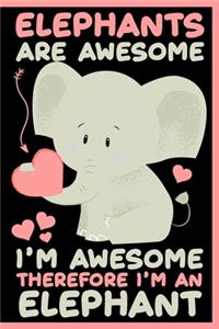 Elephants are Awesome. I'm Awesome Therefore I'm an Elephant Notebook