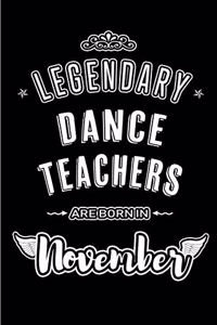 Legendary Dance Teachers are born in November