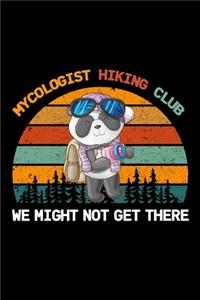 Mycologist hiking club we might not get there