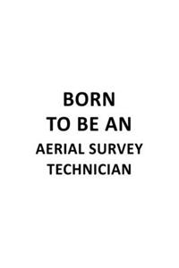 Born To Be An Aerial Survey Technician