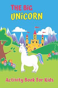 The Big Unicorn Activity Book For Kids