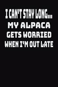 I Can't Stay Long... My Alpaca Gets Worried When I'm Out Late