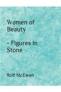 Women of Beauty - Figures in Stone
