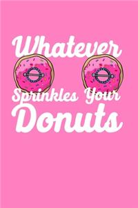 Whatever Sprinkles Your Donuts