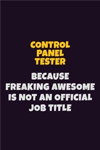 Control Panel Tester, Because Freaking Awesome Is Not An Official Job Title
