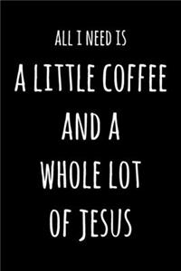 All I Need Is A Little Coffee & A Whole Lot of Jesus