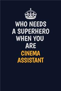 Who Needs A Superhero When You Are Cinema Assistant
