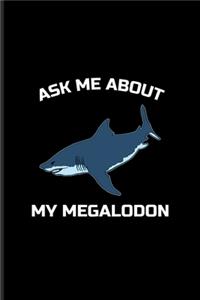Ask Me About My Megalodon