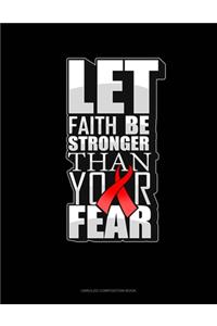 Let Faith Be Stronger Than Your Fear