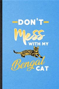 Don't Mess with My Bengal Cat