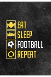 Eat Sleep Football Repeat