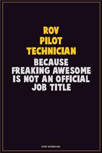 ROV Pilot Technician, Because Freaking Awesome Is Not An Official Job Title