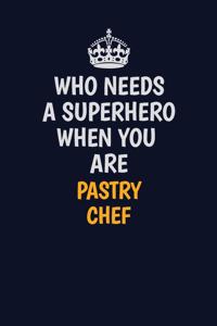 Who Needs A Superhero When You Are Pastry Chef