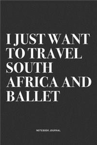 I Just Want To Travel South Africa And Ballet