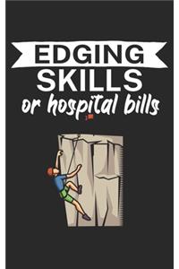 Edging skills or hospital bills