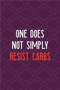 One Does Not Simply Resist Carbs