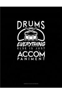 Drums, Everything Else Is Just Accompaniment
