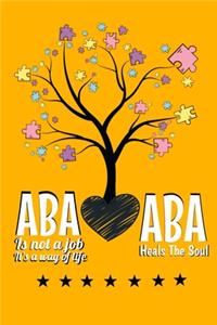 ABA Is Not a Job It's a Way of Life ABA Heals the Soul