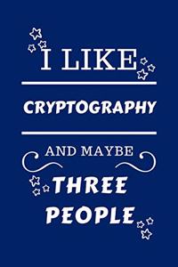 I Like Cryptography And Maybe Three People