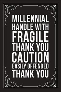 Millennial Handle with Fragile Thank You Caution Easily Offended Thank You