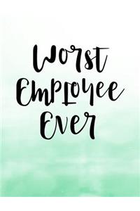 Worst Employee Ever