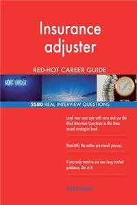 Insurance adjuster RED-HOT Career Guide; 2580 REAL Interview Questions