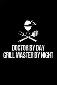 Doctor By Day Grill Master By Night