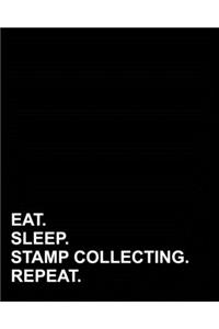 Eat Sleep Stamp Collecting Repeat