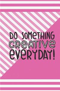 Do Something Creative Everyday