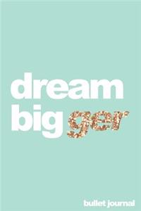 Dream Bigger Bullet Journal