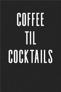 Coffee Til Cocktails