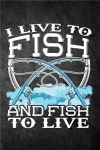 I Live To Fish And Fish To Live