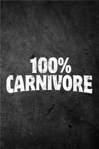 100% Carnivore: Funny Keto Diet Journal For Ketogenic Weight Loss: Blank Lined Notebook For Low-Carb High-Fat Lifestyle To Write Notes & Writing