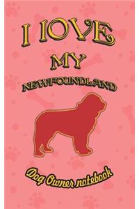 I Love My Newfoundland - Dog Owner Notebook