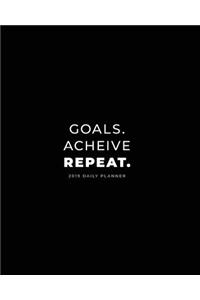2019 Daily Planner; Goals. Achieve. Repeat.