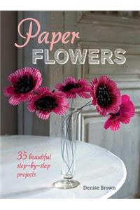 Paper Flowers: 35 Beautiful Step-By-Step Projects