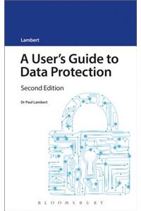 A User's Guide to Data Protection: Second Edition