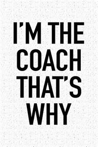 I'm the Coach That's Why