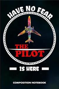Have No Fear the Pilot Is Here