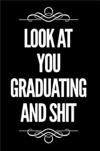 Look at You Graduating and Shit