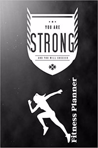 You Are Strong and You Will Succeed Fitness Planner