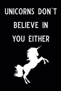 Unicorns Don't Believe in You Either