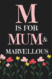 M Is for Mum & Marvelllous
